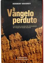 Il Vangelo perduto L'avvincente racconto del ritrovamento del Vangelo di Giuda Iscariota