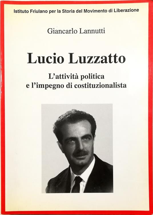 Lucio Luzzatto L'attività politica e l'impegno di costituzionalista - Giancarlo Lannutti - copertina
