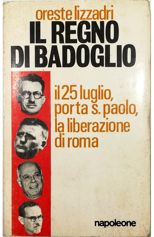 Il Regno di Badoglio e la Resistenza romana Il 25 luglio, Porta S. Paolo, la liberazione di Roma - Oreste Lizzadri - copertina