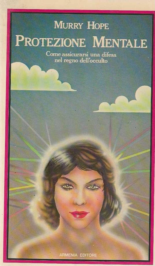 Protezione Mentale. Come assicurarsi una difesa nel regno dell'occulto - Murry Hope - copertina