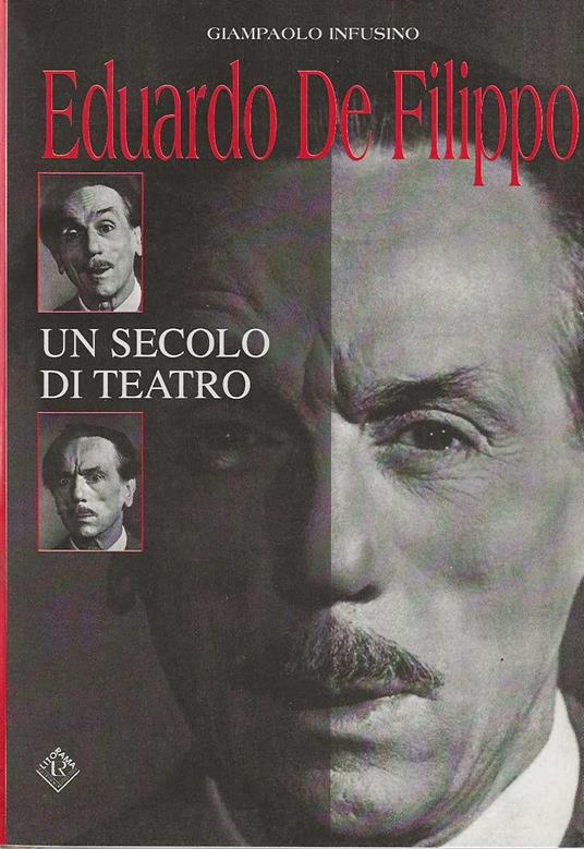 Eduardo de Filippo . Un secolo di teatro - Giampaolo Infusino - copertina