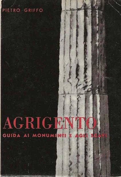 Agrigento. Guida ai monumenti e agli scavi - Pietro Griffo - copertina