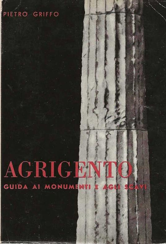 Agrigento. Guida ai monumenti e agli scavi - Pietro Griffo - copertina