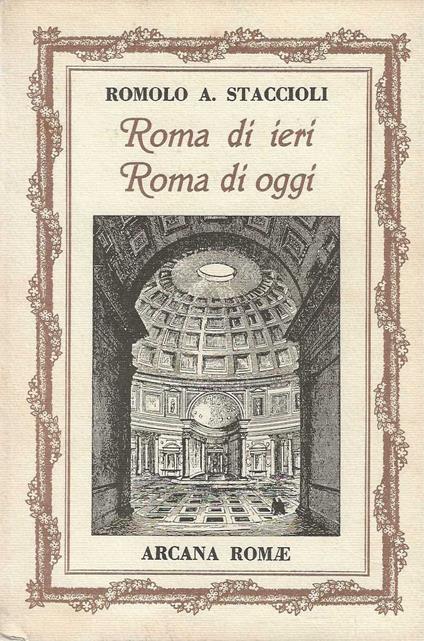 Roma di ieri Roma di oggi - Romolo A. Staccioli - copertina