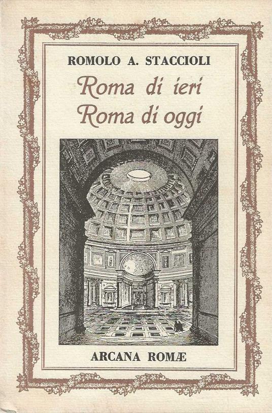 Roma di ieri Roma di oggi - Romolo A. Staccioli - copertina