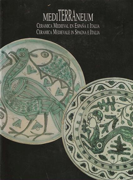 Mediterraneum . Ceramica medieval en Espana e Italia. Ceramica Medievale in Spagna e Italia - copertina
