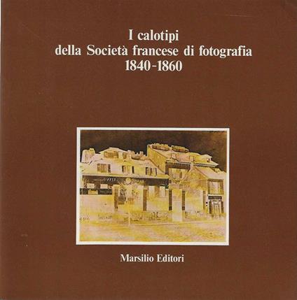 I Calotipi della Società Francese di Fotografia 1840-1860 - copertina