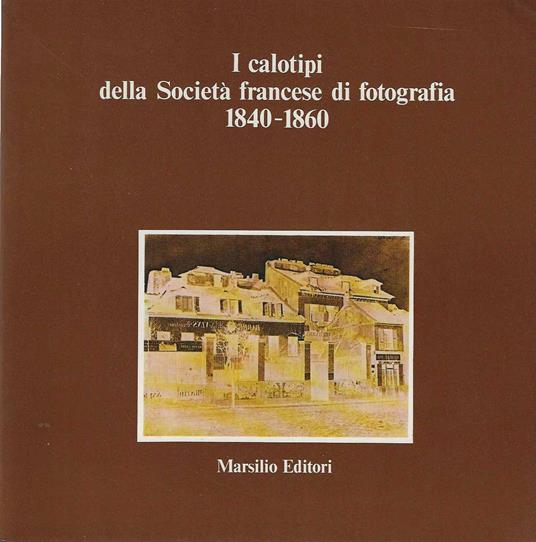 I Calotipi della Società Francese di Fotografia 1840-1860 - copertina