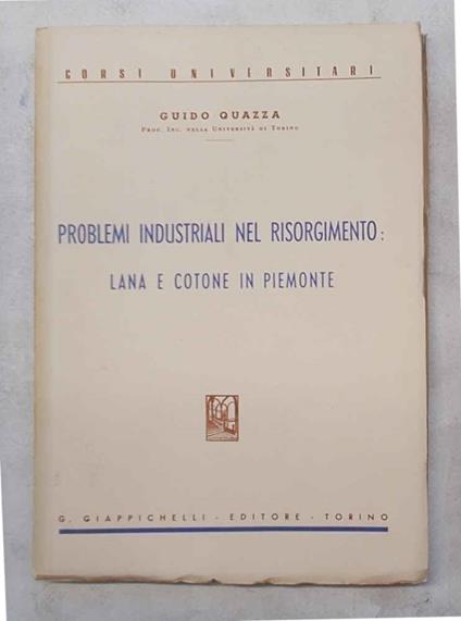 Problemi industriali nel Risorgimento: lana e cotone in Piemonte - Guido Quazza - copertina