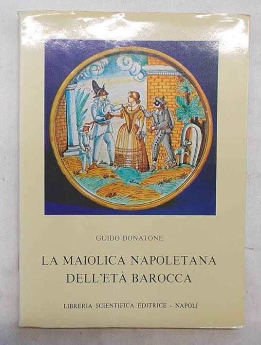 maiolica napoletana dell'età barocca - Guido Donatone - copertina