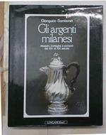 Gli argenti milanesi. Maestri, botteghe e punzoni dal XIV al XIX secolo