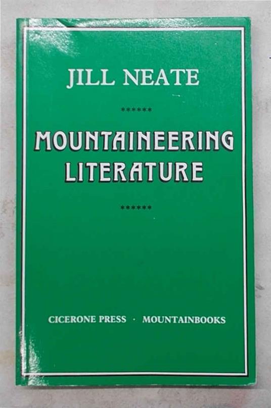 Mountaineering literature. A bibliography of material published in english - copertina