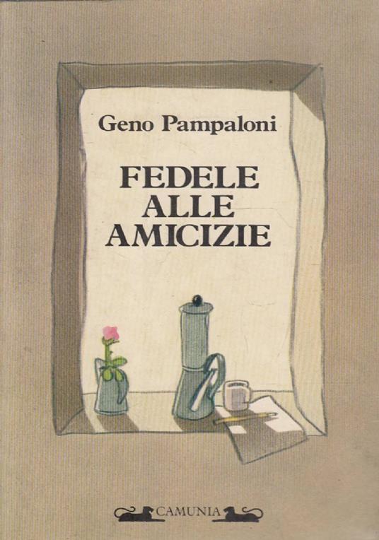 Fedele Alle Amicizie - Geno Pampaloni - copertina