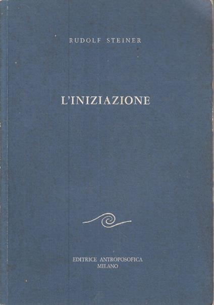 L’iniziazione - Come si conseguono conoscenze dei mondi superiori? - Rudolf Steiner - copertina