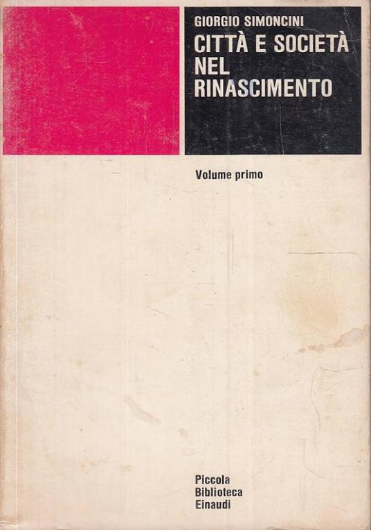 Città e Società Nel Rinascimento 2 volumi - Giorgio Simoncini - copertina