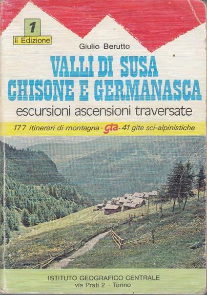 VALLI DI SUSA CHISONE E GERMANASCA - escursioni ascensioni traversate - Giulio Berutto - copertina