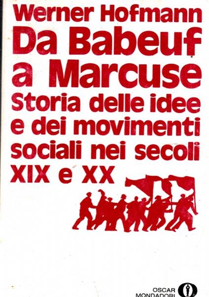 Da Babeuf A Marcuse Storia Delle Idee E Dei Movimenti Sociali Nei Secoli Xix E Xx - Werner Hofmann - copertina