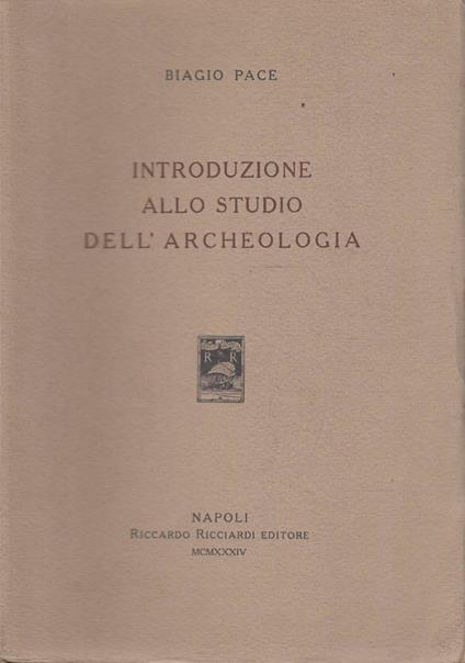 Introduzione allo studio dell’archeologia - Biagio Pace - copertina