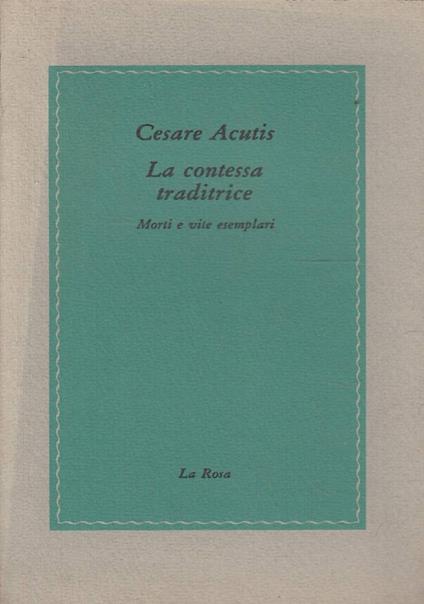 contessa traditrice. Morti e vite esemplari - Cesare Acutis - copertina