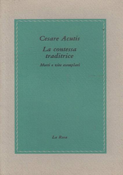 contessa traditrice. Morti e vite esemplari - Cesare Acutis - copertina