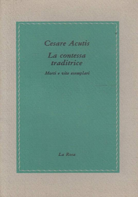 contessa traditrice. Morti e vite esemplari - Cesare Acutis - copertina