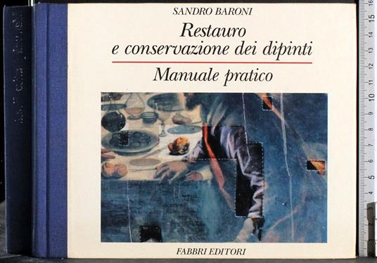 Restauro e conservazione dei dipinti. Manuale pratico - Sandro Baroni - copertina