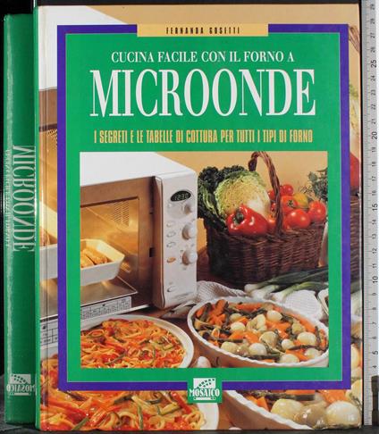 Cucina facile con il forno a micronde - Fernanda Gosetti - copertina