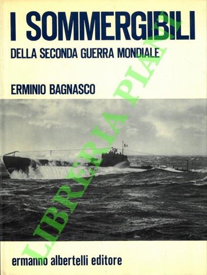 I sommergibili della Seconda guerra mondiale - Erminio Bagnasco - copertina