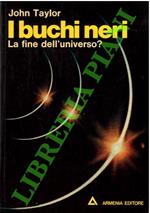 I buchi neri. La fine dell’universo?