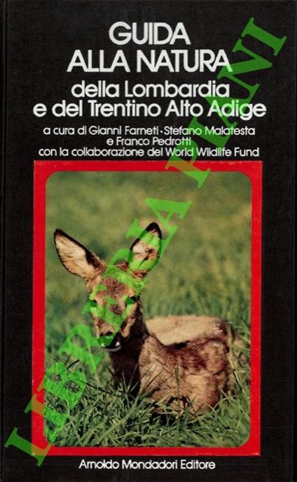Guida alla natura della Lombardia e del Trentino-Alto Adige. - Gianni Farneti - copertina