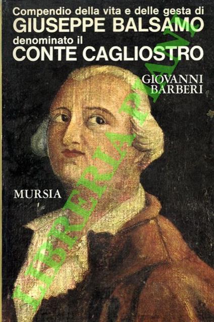 Compendio della vita e delle gesta di Giuseppe Balsamo denominato il Conte Cagliostro - Giovanni Barberi - copertina
