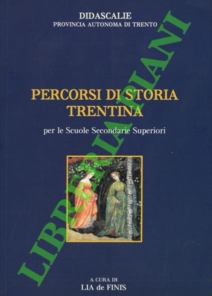 Percorsi di storia trentina per le Scuole Secondarie Superiori - Lia De Finis - copertina