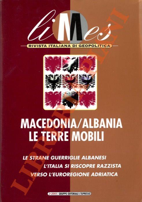 Macedonia e Albania. Le terre mobili. Le strane guerriglie albanesi. L'Italia si riscopre razzista. Verso l'Euroregione adriatica - Lucio Caracciolo - copertina