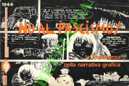 No al fascismo - La Resistenza nella narrativa grafica. Catalogo della mostra. Disegno inedito introduttivo di Hugo Pratt. Una lettera di Cesare Zavattini. Testi di Stelio Millo, Piero Zanotto, Danny De Laet e Robert Van Laer, Arduino Brizzi, et al. - Piero Zanotto - copertina