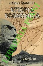 Etiopia economica. Panorama economico agrario dell’Africa Orientale Italiana e dell’Abissinia.