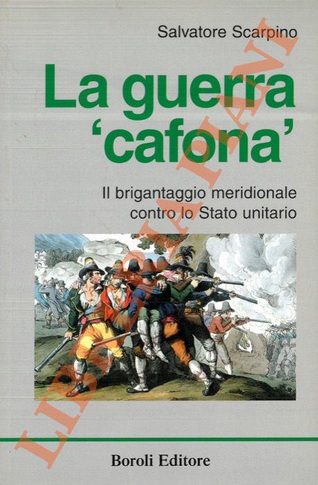 guerra "cafona". Il brigantaggio meridionale contro lo Stato unitario - Salvatore Scarpino - copertina