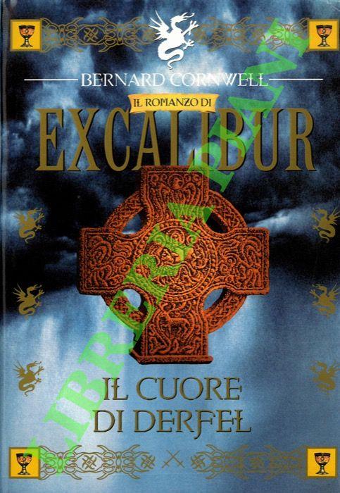 Il romanzo di Excalibur. Il cuore di Derfel - Bernard Cornwell - copertina