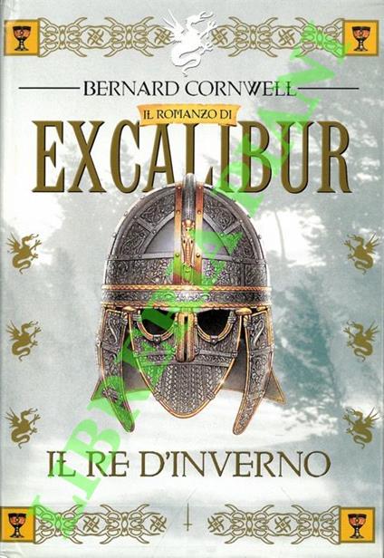 Il romanzo di Excalibur. Il re d’inverno - Bernard Cornwell - copertina