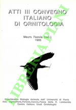 Atti III Convegno Italiano di Ornitologia. Salice terme, 3-6 ottobre 1985