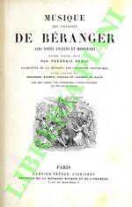 Musique des chansons de Béranger. Airs notés anciens et modernes. Dixième Edition, revue par Frédéric Bérat. Augmentée de la musique des chansons posthumes d’airs composés par Béranger, Halevy, Gounod et Laurent de Rillé avec deux tables, l'une alpha