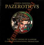 Pazeroticus. The secret book of glamour. Presentazione di Gianni Brunoro