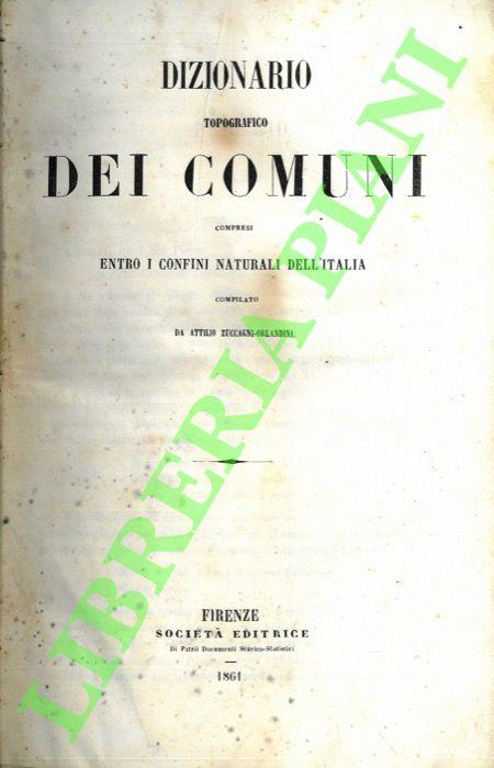 Dizionario topografico dei comuni compresi entro i confini naturali dell’Italia. - Attilio Zuccagni Orlandini - copertina