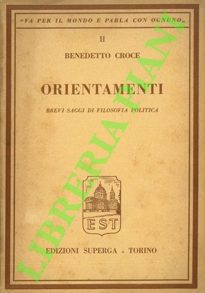 Orientamenti. Brevi saggi di filosofia politica - Benedetto Croce - copertina