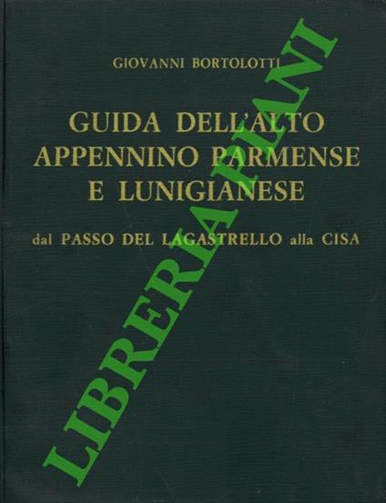 Guida dell’alto Appennino parmense e lunigianese dal passo del Lagastrello alla Cisa - Giovanni Bortolotti - copertina