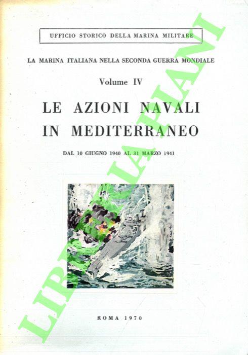 Marina italiana nella Seconda guerra mondiale. Le azioni navali in Mediterraneo. Dal 10 giugno 1940 al 31 marzo 1941 - Giuseppe Fioravanzo - copertina