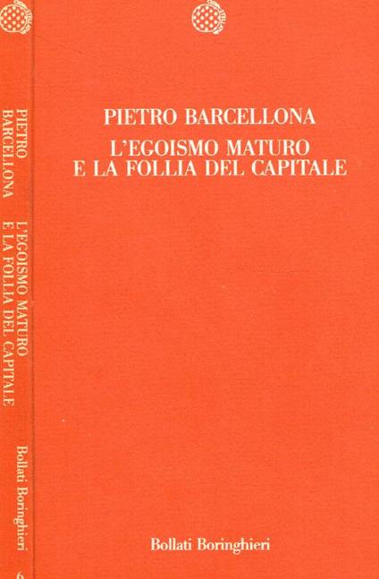 L' egoismo maturo e la follia del capitale - Pietro Barcellona - copertina