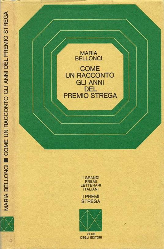 Come un racconto gli anni del Premio Strega - Maria Bellonci - copertina