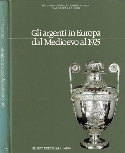 Gli argenti in Europa dal medioevo al 1925 - Alvar González-Palacios - copertina