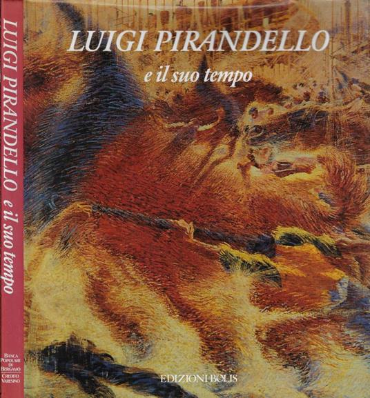 Luigi Pirandello e il suo tempo - Alberto Fumagalli - copertina