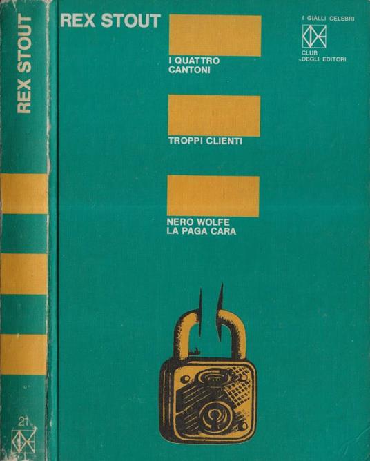 I quattro cantoni, Troppi clienti, Nero Wolfe la paga cara - Rex Stout - copertina